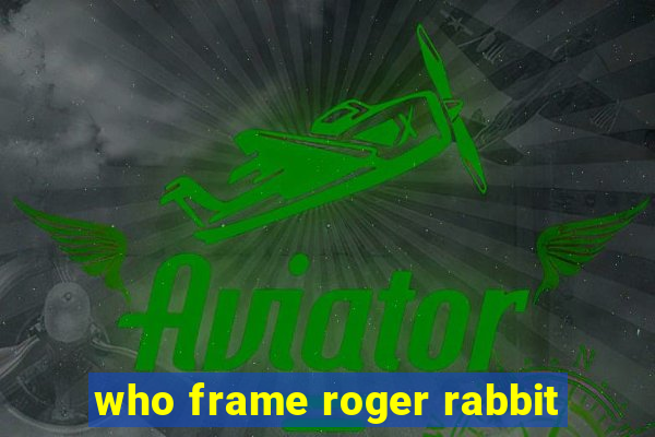 who frame roger rabbit