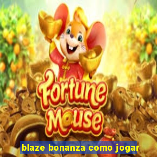 blaze bonanza como jogar