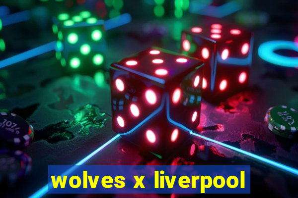 wolves x liverpool