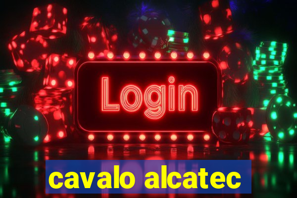 cavalo alcatec