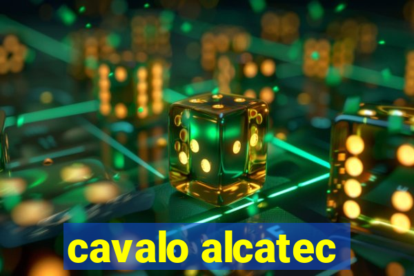 cavalo alcatec