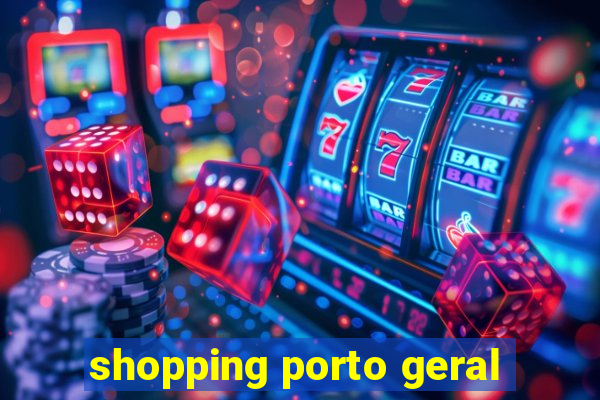 shopping porto geral