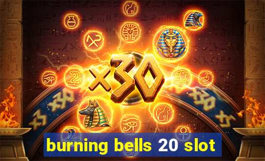 burning bells 20 slot