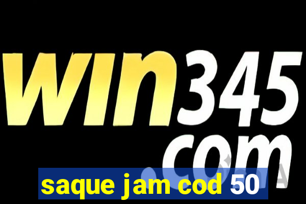 saque jam cod 50