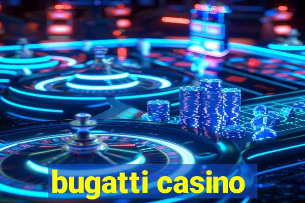 bugatti casino