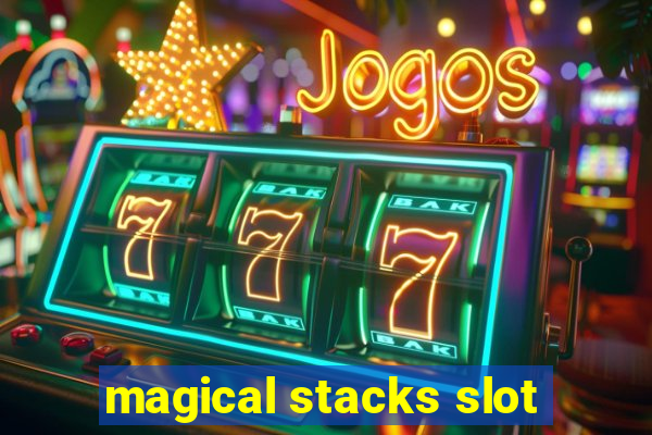 magical stacks slot