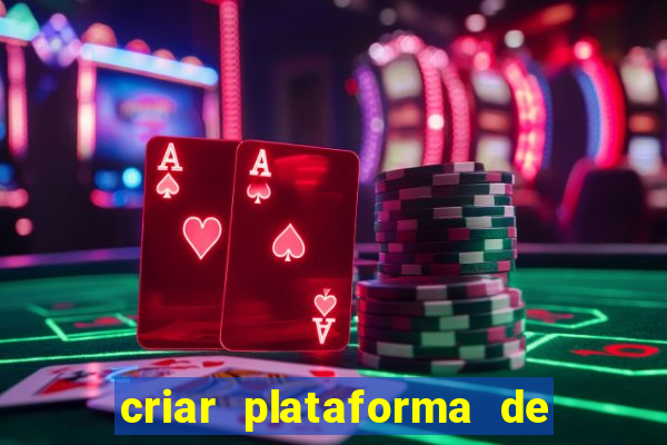 criar plataforma de jogos cassino