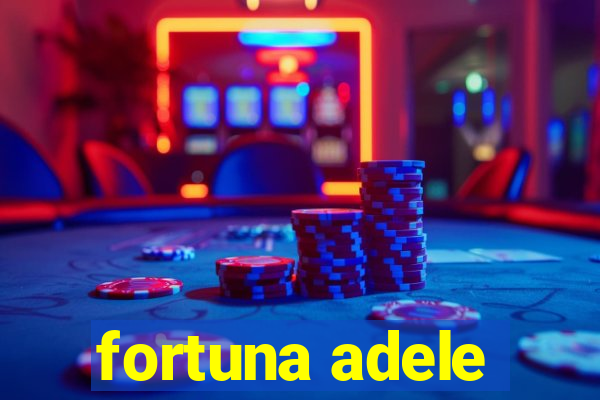 fortuna adele