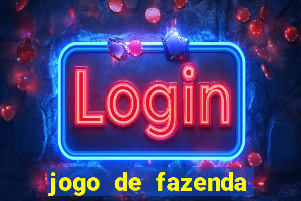 jogo de fazenda que ganha dinheiro de verdade