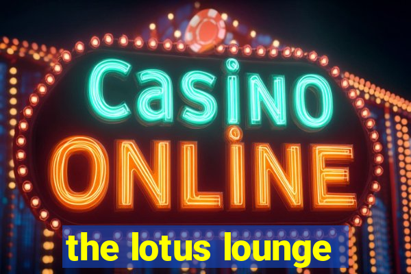 the lotus lounge