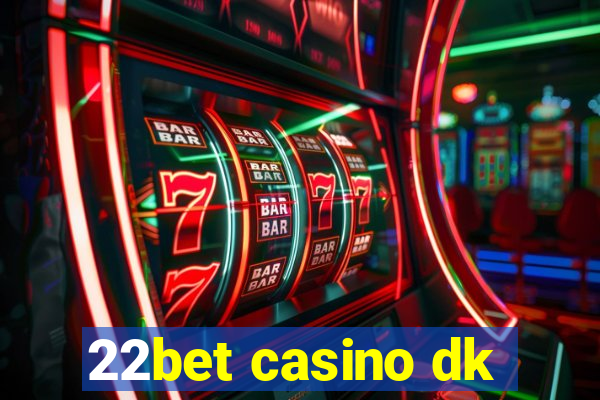 22bet casino dk