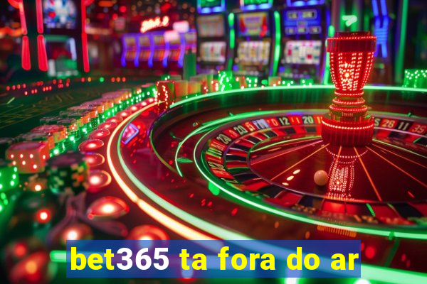 bet365 ta fora do ar