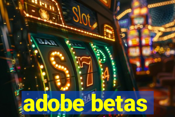 adobe betas