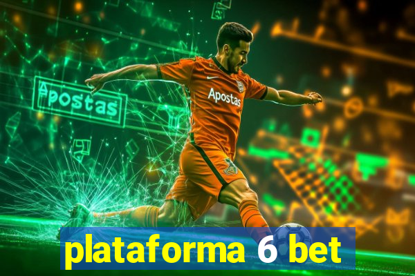 plataforma 6 bet