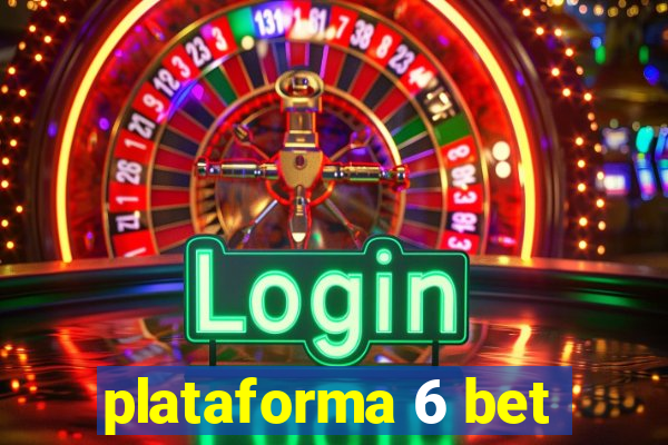 plataforma 6 bet