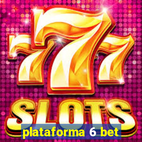 plataforma 6 bet