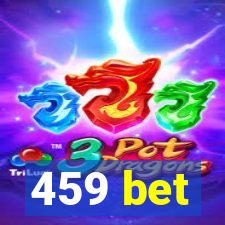 459 bet