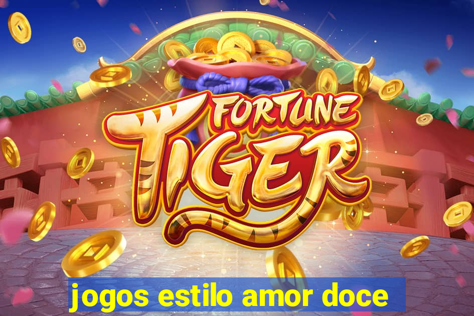 jogos estilo amor doce