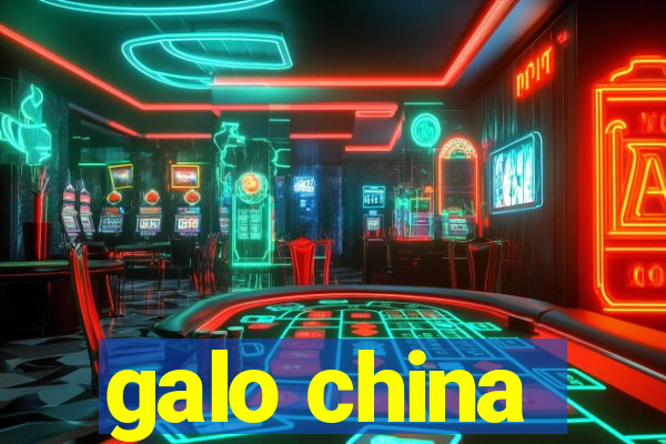 galo china