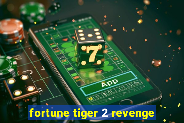 fortune tiger 2 revenge