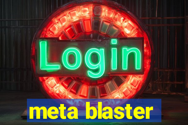 meta blaster