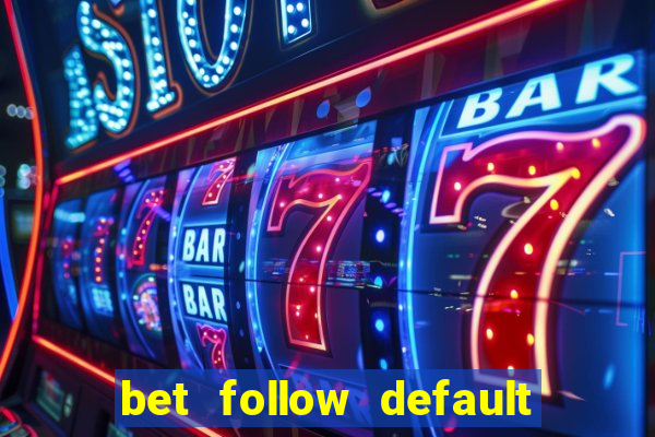 bet follow default bet minimum bet maximum