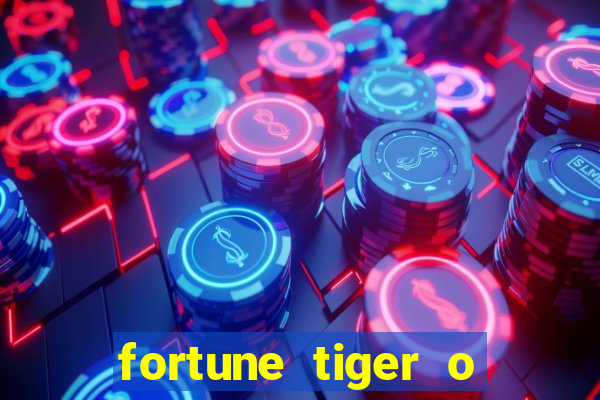 fortune tiger o que e