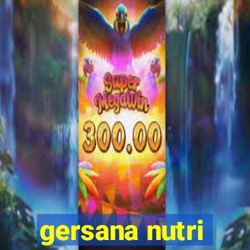 gersana nutri