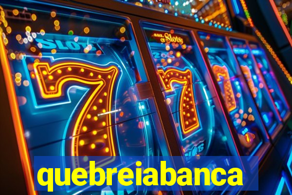 quebreiabanca