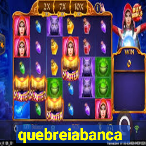 quebreiabanca