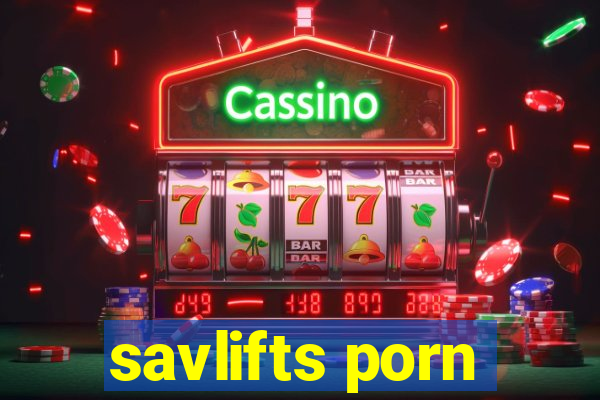 savlifts porn