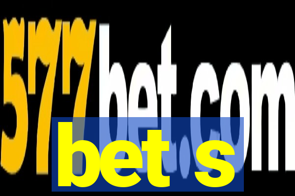 bet s