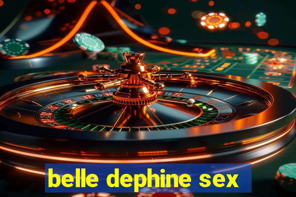 belle dephine sex