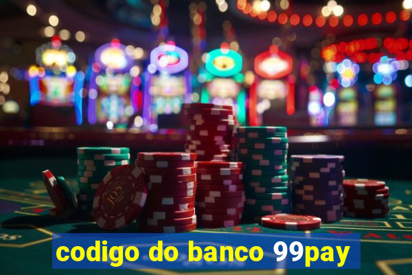 codigo do banco 99pay