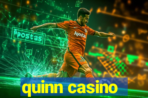 quinn casino