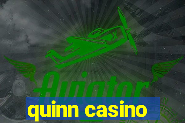 quinn casino