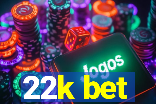 22k bet