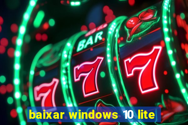 baixar windows 10 lite