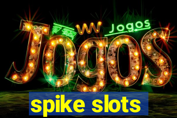 spike slots