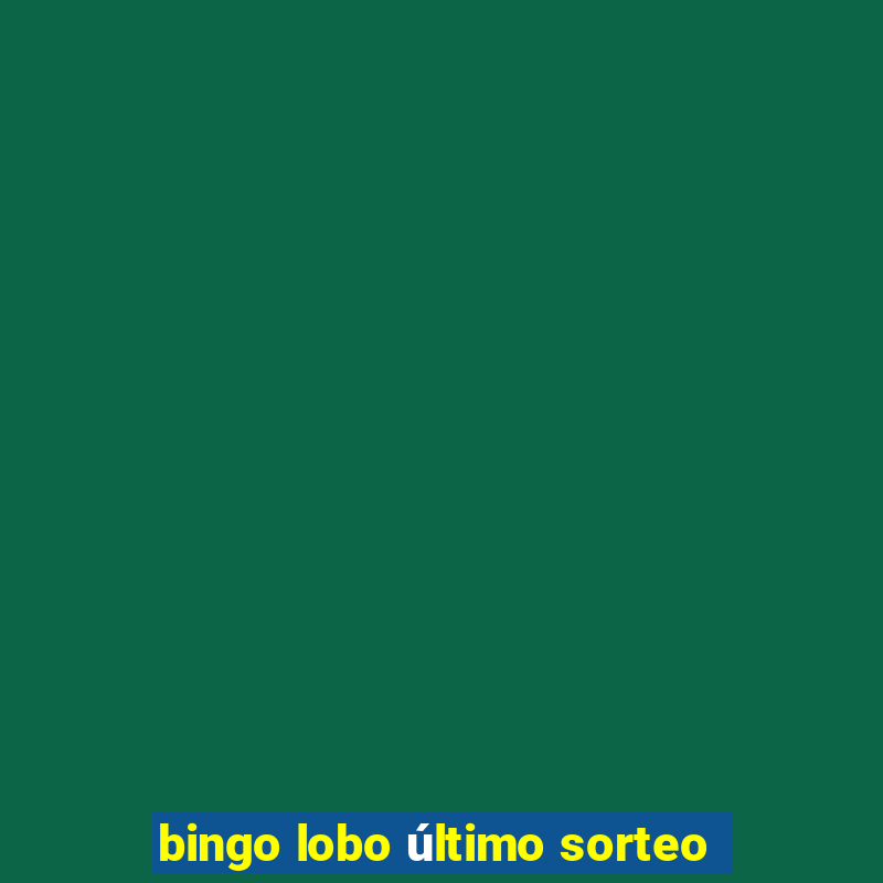 bingo lobo último sorteo