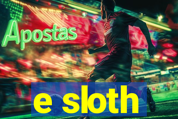 e sloth