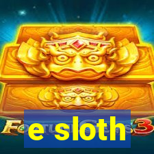 e sloth