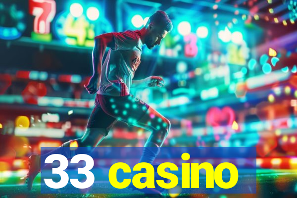 33 casino