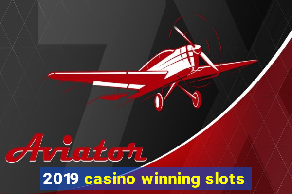 2019 casino winning slots