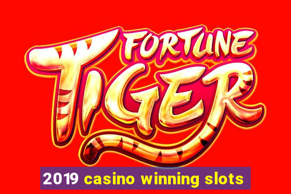 2019 casino winning slots