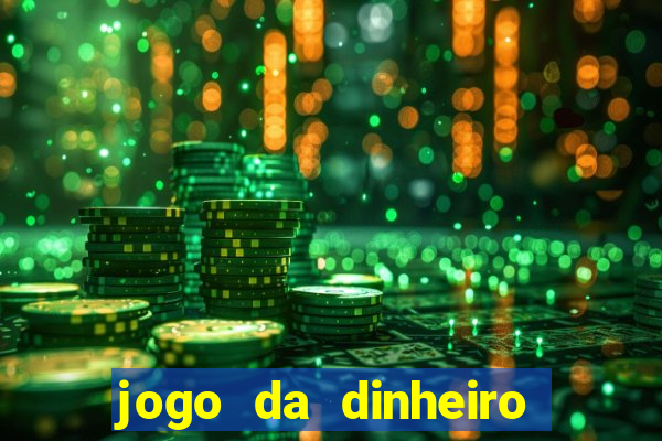 jogo da dinheiro de verdade