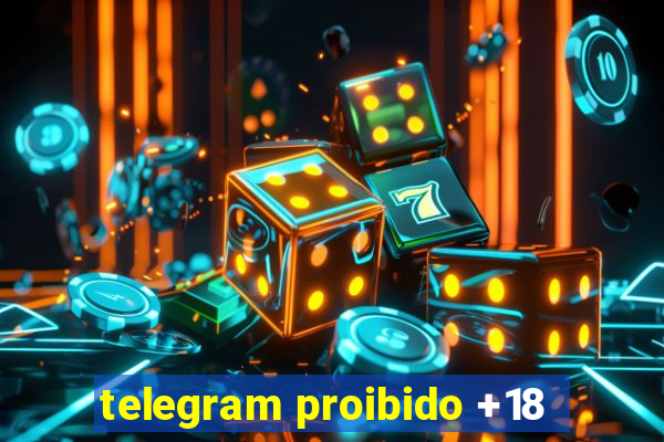 telegram proibido +18