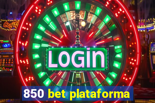 850 bet plataforma