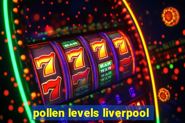 pollen levels liverpool