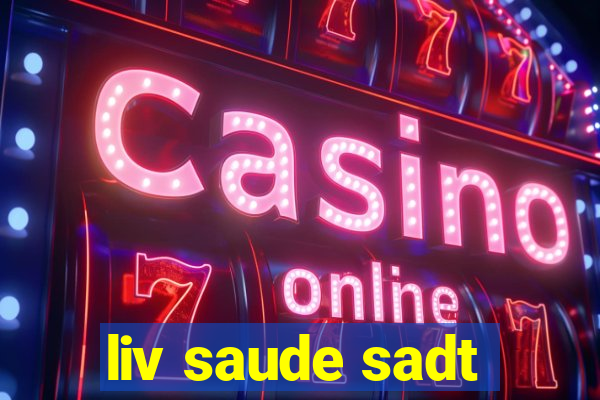 liv saude sadt